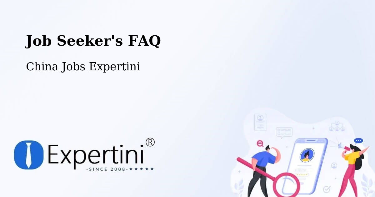Job Seeker FAQ – Yangzhong - China Jobs Expertini